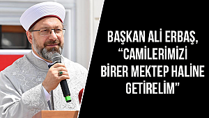 Erbaş, “Camilerimizi birer mektep haline getirelim”