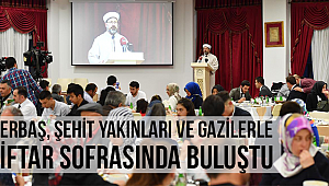 ERBAŞ;“Şehit ailelerimizi ve gazilerimizi asla yalnız bırakmayacağız”