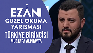 Ezanı Güzel Okuma Yarışması Birincisi Mustafa Alphayta oldu