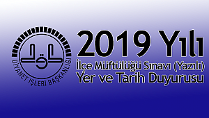 İlçe Müftülüğü Sınavı (Yazılı) Yer ve Tarih Duyurusu