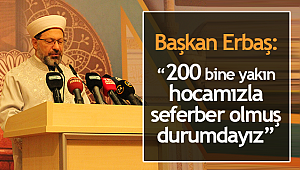  200 bine yakın hocamızla seferber olmuş durumdayız”