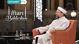 Başkan Erbaş, son iftarda Diyanet TV’ye konuk olacak