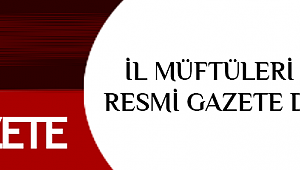 İl Müftüleri Kararnamesi Resmi Gazete de Yayımlandı