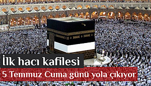 İlk hacı kafilesi cuma günü yola çıkıyor
