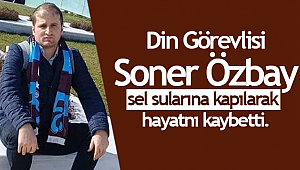 İmam Hatip Soner ÖZBAY hayatnı kaybetti.