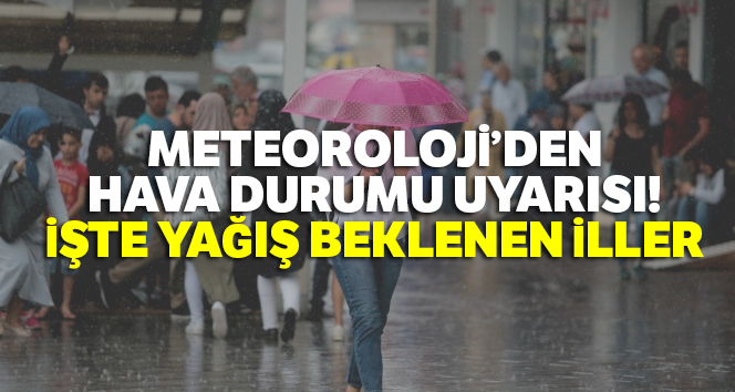 Meteoroloji’den hava durumu uyarısı: İşte yağış beklenen iller (27 Haziran yurtta hava durumu)