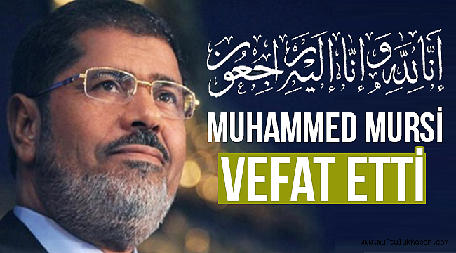 Muhammed Mursi, vefat etti