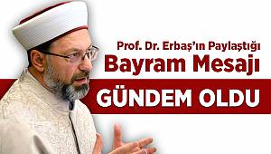 Prof. Dr. Erbaş'ın paylaştığı bayram mesajı gündem oldu