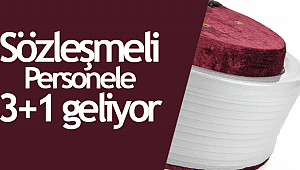 Sözleşmeli personele 3+1 geliyor