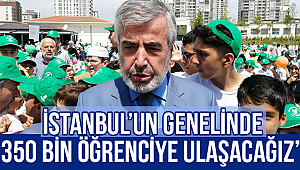 YILMAZ; İstanbul geneli 350 bin öğrenciye ulaşacağız” 