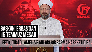 Başkan Erbaş dan 15 Temmuz Mesajı