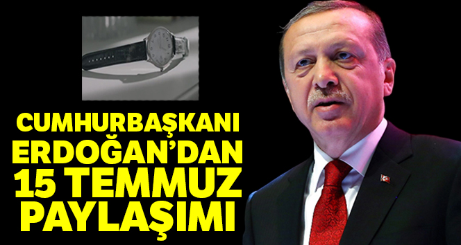 Cumhurbaşkanı Erdoğan’dan 15 Temmuz paylaşımı