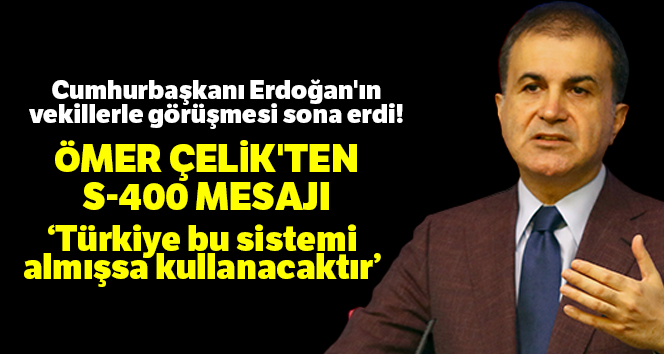 Cumhurbaşkanı Erdoğan'ın vekillerle görüşmesi bitti! Ömer Çelik'ten önemli açıklamalar