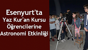 Esenyurt'ta Kur'an Kursu öğrencilerime astronomi etkinliği