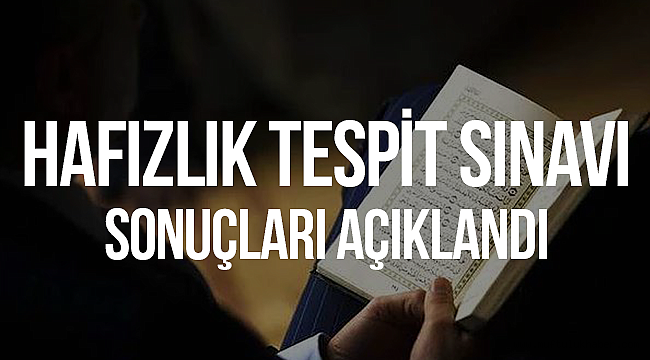 Hafızlık Tespit Sınavı Sonuçları açıklandı