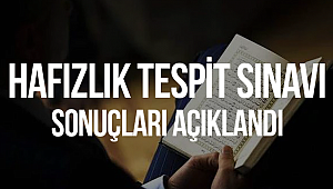 Hafızlık Tespit Sınavı Sonuçları açıklandı