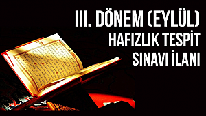 III. Dönem (Eylül) Hafızlık Tespit Sınavı İlanı