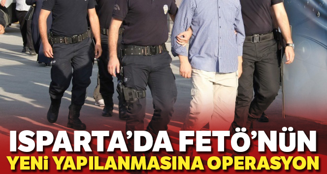 Isparta’da FETÖ’nün yeni yapılanmasına operasyon: 4 tutuklama