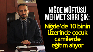 Niğde’de 10 binin üzerinde çocuk camilerde eğitim alıyor