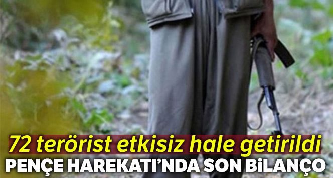 Pençe Harekatı'nda son bilanço: 72 terörist etkisiz hale getirildi