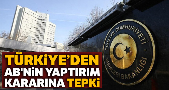 Türkiye’den AB Dış İlişkiler Konseyi’nin kararlarına tepki