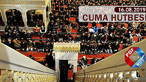 16.08.2019 Haftanın Hutbesİ