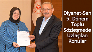 Diyanet-Sen 5. Dönem Toplu Sözleşmede Uzlaşılan Konular