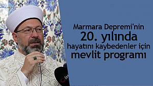 Marmara Depremi'nin 20. yılında hayatını kaybedenler için mevlit programı