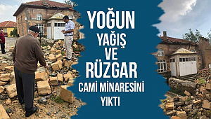 Yoğun yağış ve rüzgar cami minaresini yıktı
