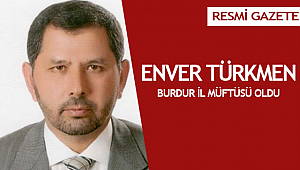 Burdur il müftülüğüne Enver Türkmen atandı.