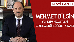 Yönetim Hizmetleri Genel Müdürlüğüne Mehmet BİLGİN atandı.