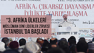 “3. Afrika Ülkeleri Müslüman Dini Liderler Zirvesi” İstanbul’da başladı