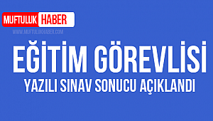 Eğitim Görevlisi Yazılı Sınav Sonucu açıklandı