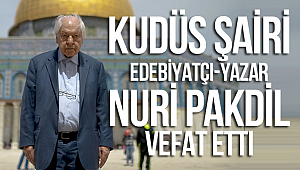 Kudüs Şairi Nuri pakdil vefat etti
