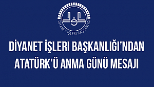 Diyanet İşleri Başkanlığı’ndan Atatürk’ü Anma Günü mesajI