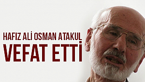 Hafız Ali Osman Atakul vefat etti