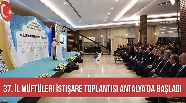 Müftüleri İstişare Toplantısı Antalya'da başladı