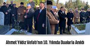 Ahmet Yıldız Vefatı'nın 10. Yılında Dualarla Anıldı 