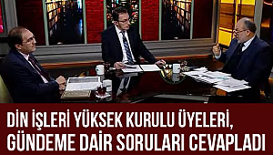 Din İşleri Yüksek Kurulu Üyeleri, gündeme dair soruları cevapladı