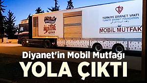 Diyanet'in mobil mutfağı yola çıktI