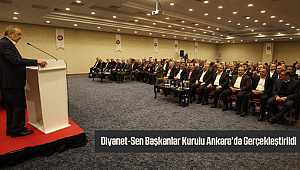 Diyanet-Sen Başkanlar Kurulu Ankara’da Gerçekleştirildi