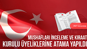 Mushafları İnceleme ve Kıraat Kurulu üyeliklerine Atama