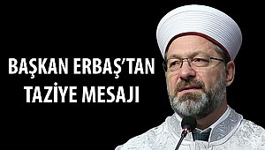 Başkan Ali Erbaş'tan taziye mesajı: