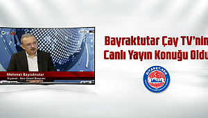 Bayraktutar Çay TV’nin Canlı Yayın Konuğu Oldu 