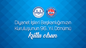 Diyanet İşleri Başkanlığımızın Kuruluşunun 96. Yıl Dönümü Kutlu Olsun