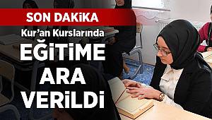 Kur'an kurslarında eğitime ara verildi