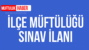 2020 Yılı İlçe Müftülüğü Sınav Duyurusu
