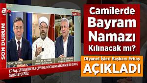 Camilerde bayram namazı kılınacak mı? Diyanet İşleri Başkanı Prof. Dr. Erbaş açıkladı