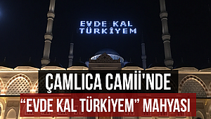 Çamlıca Camii'nde “Evde Kal Türkiyem” mahyası 