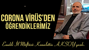 CORONA VİRÜS'DEN ÖĞRENDİKLERİMİZ: